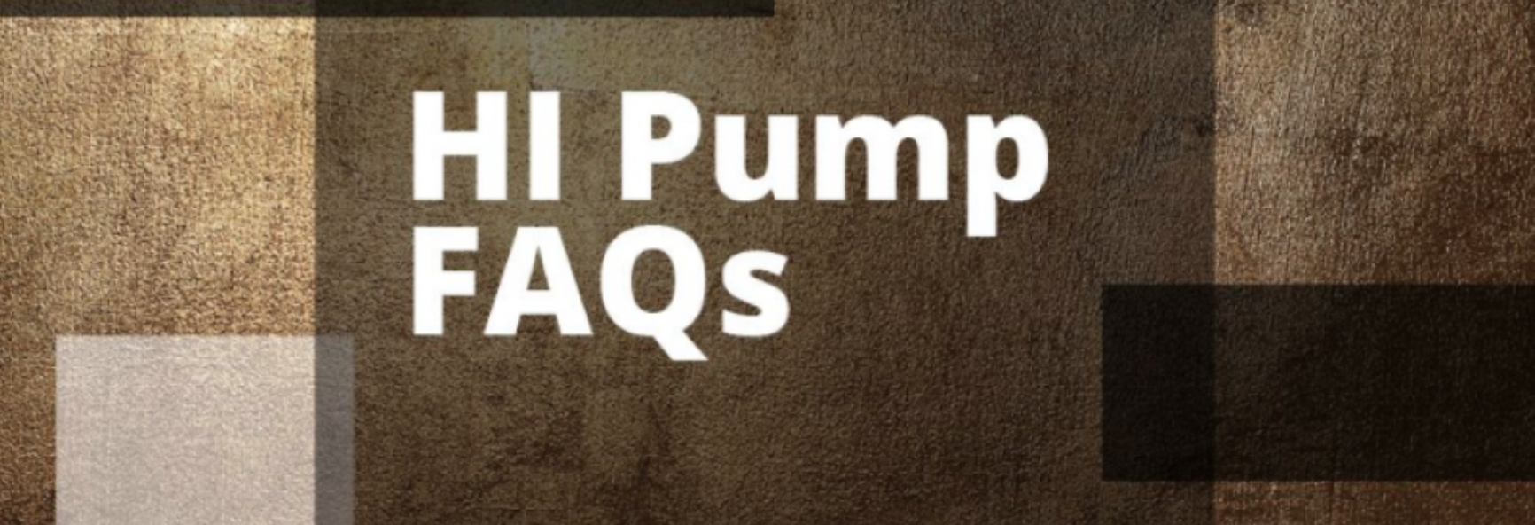 HI PUMP FAQ