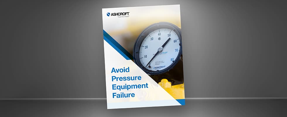 Ashcroft - How to Avoid Pressure Equipment Failure