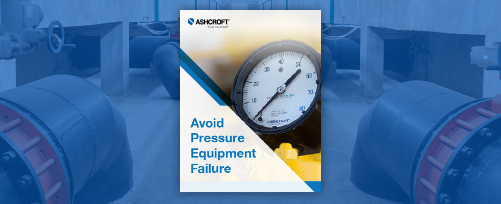 Ashcroft - How to Avoid Pressure Equipment Failure